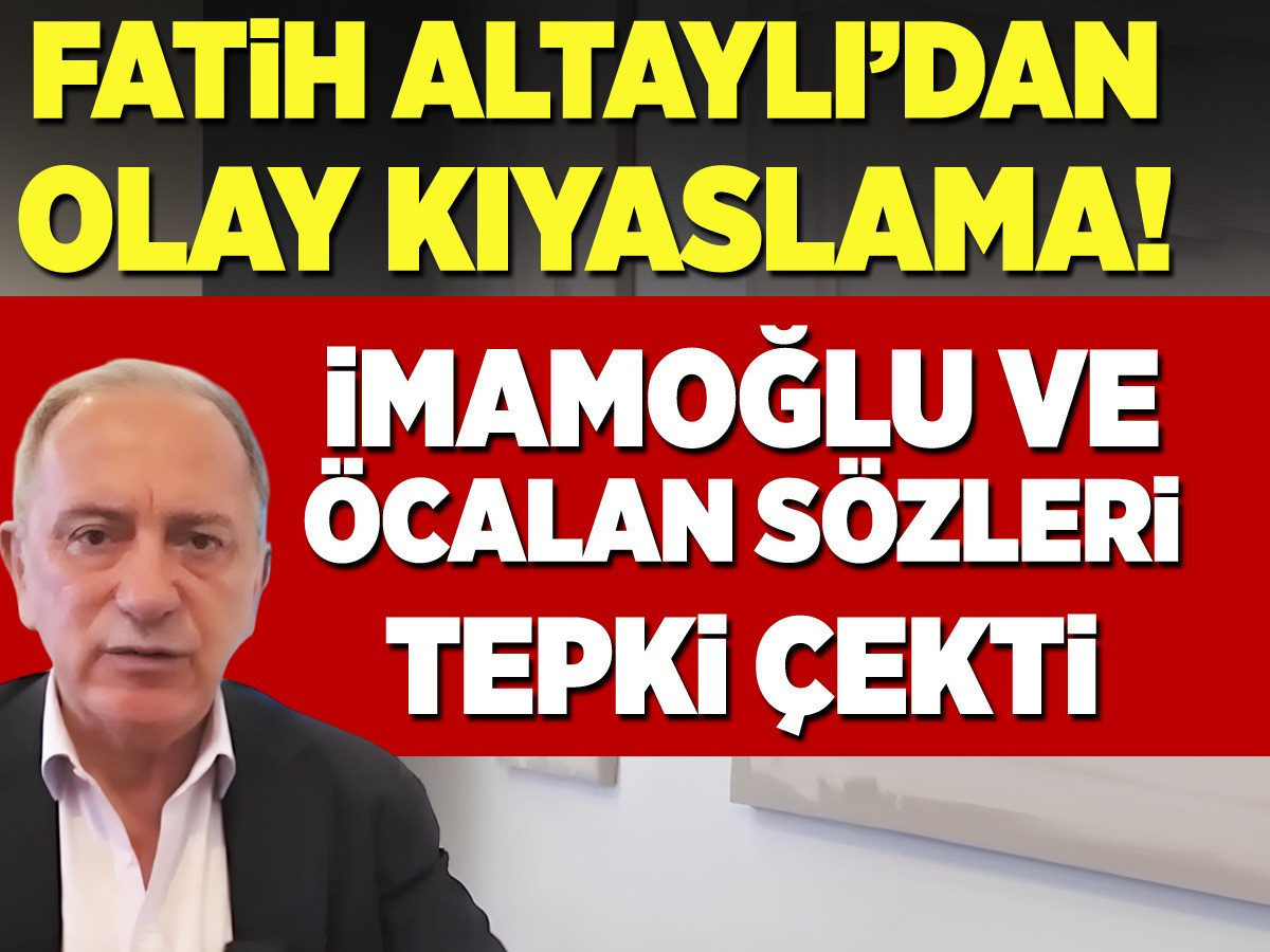 Fatih Altaylı'dan olay kıyaslama! İmamoğlu ve Öcalan...