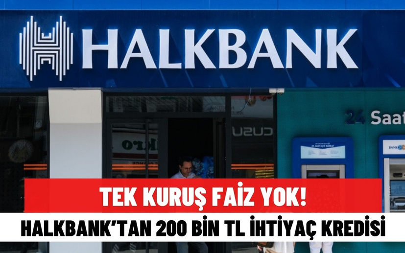 Halkbank 200.000 TL FAİZSİZ İhtiyaç Kredisi Veriyor